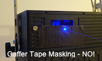 Never use gaffer tape for laser physical masking